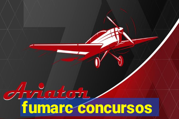 fumarc concursos